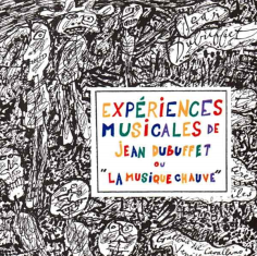 Expériences Musicales De Jean Dubuffet Ou La Musique Chauve